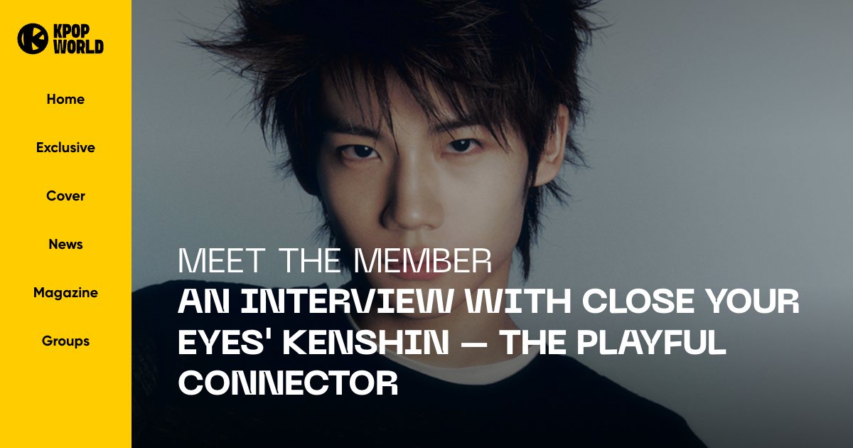 CLOSE YOUR EYES in Kpopworld: Meet The Member: An Interview with CLOSE YOUR EYES' KENSHIN - The Playful Connector